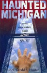 Haunted Michigan: Recent Encounters With Active Spirits (Haunted Michigan) - Gerald S. Hunter