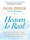 Heaven Is Real: Lessons on Earthly Joy--From the Man Who Spent 90 Minutes in Heaven - Don Piper