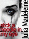 Stick A Needle In My Eye - Julia Madeleine