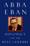 Diplomacy For The Next Century - Abba Solomon Eban