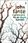 A Primavera Há-de Chegar, Bandini - John Fante, Rui Pires Cabral