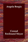 Angela Borgia - Conrad Ferdinand Meyer