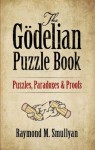 The Gödelian Puzzle Book: Puzzles, Paradoxes and Proofs - Raymond M. Smullyan