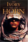 The Ivory and the Horn (Newford Book 6) - Charles de Lint