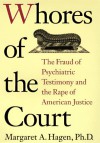 Whores of the Court: The Fraud of Psychiatric Testimony and the Rape of American Justice (2 Cassettes) - Margaret A. Hagen