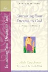 Entrusting Your Dreams to God: A Study on Hannah - Judith Couchman