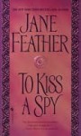 To Kiss a Spy (Kiss, #2) - Jane Feather