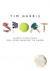 Sport: Almost Everything You Ever Wanted to Know - Tim Harris