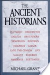 The Ancient Historians - Michael Grant