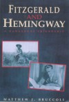 Fitzgerald And Hemingway: A Dangerous Friendship - Mathew J Bruccoli