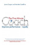 The Five Minute Coach: Coaching others to high performance - in as little as five minutes - Lynne Cooper, Mariette Castellino