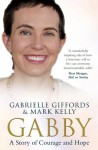 Gabby: A Story of Courage and Hope - Gabrielle Giffords, Mark Kelly