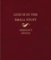 God Is in the Small Stuff - Bruce Bickel, Stan Jantz