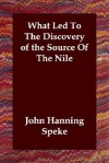 What Led to the Discovery of the Source of the Nile - John Hanning Speke