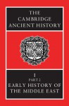 The Cambridge Ancient History, Volume 1, Part 2: Early History of the Middle East - I.E.S. Edwards, C.J. Gadd, Nicholas Geoffrey Lemprière Hammond