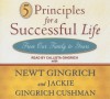 5 Principles for a Successful Life: From Our Family to Yours - Newt Gingrich, Jackie Gingrich Cushman, Callista Gingrich