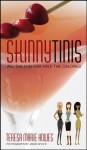 SkinnyTinis: All the Fun for Half the Calories - Teresa Marie Howes