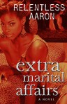 Extra Marital Affairs - Relentless Aaron