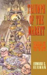 Triumph of the Market: Essays on Economics, Politics, and the Media - Edward S. Herman