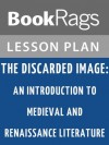 The Discarded Image: An Introduction to Medieval and Renaissance Literature by C. S. Lewis Lesson Plans - BookRags