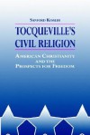 Tocqueville's Civil Religion - Sanford Kessler