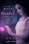 When Slumber Falls - S.D. Hintz