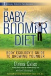 The Baby Boomer Diet: Body Ecology's Guide to Growing Younger - Donna Gates