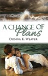 A Change of Plans - Donna K. Weaver