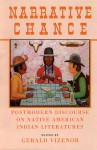 Narrative Chance: Postmodern Discourse on Native American Indian Literatures - Gerald Vizenor, James E. Seaver