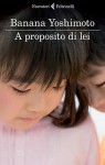 A proposito di lei - Banana Yoshimoto, Giorgio Amitrano