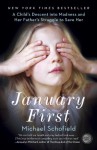 January First: A Child's Descent into Madness and Her Father's Struggle to Save Her - Michael Schofield