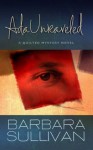 Ada Unraveled, a Quilted Mystery novel - Barbara Sullivan