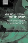 Americanization and Its Limits: Reworking Us Technology and Management in Post-War Europe and Japan - Jonathan Zeitlin