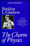 The Charm of Physics: Collected Essays of Sheldon Glashow - Sheldon L. Glashow