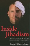 Inside Jihadism: Understanding Jihadi Movements Worldwide (The Yale Cultural Sociology Series) - Farhad Khosrokhavar