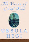 The Vision of Emma Blau - Ursula Hegi