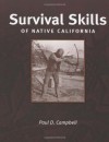 Survival Skills of Native California - Paul Campbell