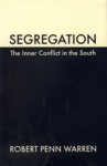 Segregation: The Inner Conflict in the South - Robert Penn Warren, William Bedford Clark