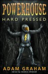 Powerhouse: Hard Pressed (Adventures of Powerhouse) - Adam Graham, Andrea Graham