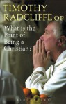 What Is the Point of Being a Christian? - Timothy Radcliffe