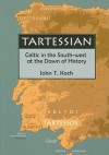 Tartessian: Celtic in the South-West at the Dawn of History - John T. Koch