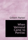 When Valmond Came to Pontiac - Gilbert Parker