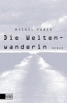 Die Weltenwanderin - Michel Faber