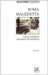 Roma maledetta: Cattivi, violenti e marginali metropolitani - Massimo Lugli