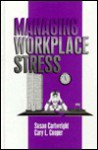 Managing Workplace Stress - Susan Cartwright, Cary L. Cooper