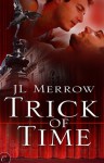 Trick of Time - J.L. Merrow