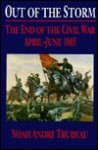 Out of the Storm: The End of the Civil War - Noah Andre Trudeau