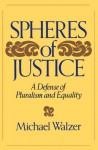 Spheres Of Justice - Michael Walzer