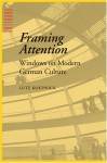 Framing Attention: Windows on Modern German Culture - Lutz Koepnick