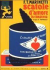 Scatole D'amore In Conserva - Filippo Tommaso Marinetti